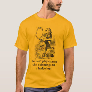 Du kan inte leka croquet med… tee shirt