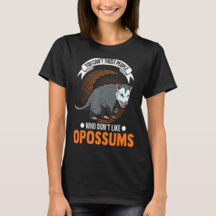Du kan inte lita på personer som inte gillar Oposs T Shirt