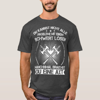 Du kan inte lösa alla problem med ett svärd Viking T Shirt