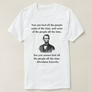 "Du kan inte lura alla människor hela tiden." T Shirt