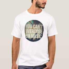 Du kan inte överdosera på musikcitattecken t shirt