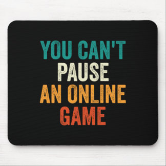 Du kan inte pausa en Online Game Funny Gamer Retro Musmatta