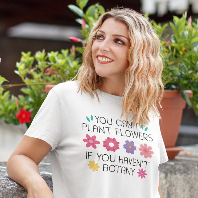 Du kan inte plantera blommor om du inte har botany t shirt (you can't plant flowers if you haven't botany t-shirt)