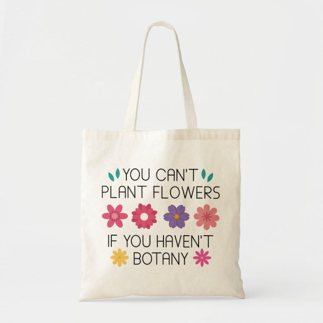 Du kan inte plantera blommor om du inte har botany tygkasse (Framsidan)