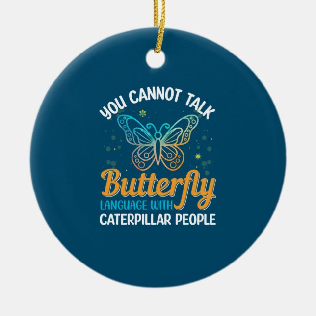 Du kan inte prata Butterfly Language Julgransprydnad Keramik (Framsidan)