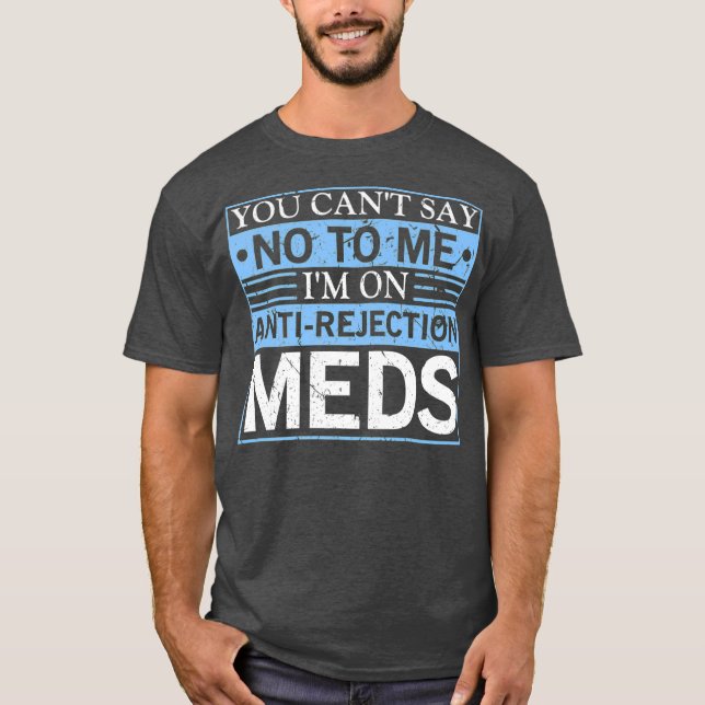 Du kan inte säga att du inte har någon transplanta t shirt (Framsida)