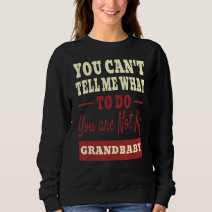 Du kan inte säga mig vad du ska göra, du är inte m t shirt