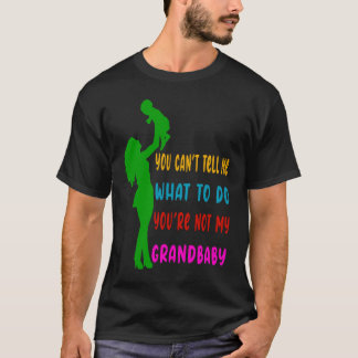 Du kan inte säga mig vad du ska göra.. Du är inte  T Shirt