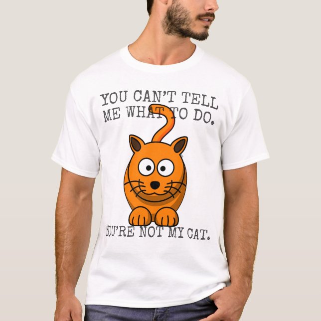 Du kan inte säga mig vad du ska göra, men du är in t shirt (Framsida)