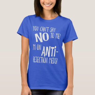 Du kan inte säga nej till mig! Jag använder mede T Shirt