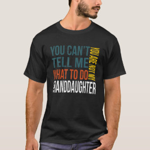 Du kan inte säga vad du ska göra.. Du är inte min T Shirt