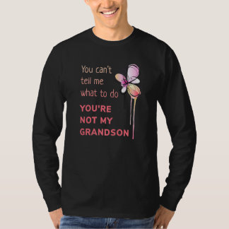 Du kan inte säga vad du ska göra.. Du är inte min  T Shirt
