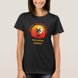Du kan inte säga vad du ska göra.. Du är inte min T Shirt