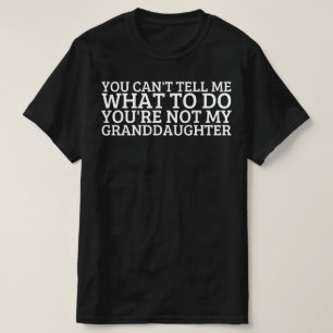 Du kan inte säga vad, för att du inte är min, Gran T Shirt