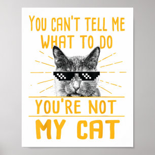 Du kan inte säga vad jag ska göra - roligt Cat Lov Poster