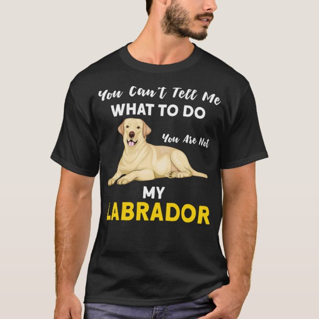 Du kan inte säga vad labrador hund Pullover är. T Shirt (Framsida)