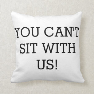 Du kan inte sitta med oss!! Dekordekorativ kudde