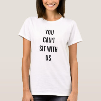 Du kan inte sitta med oss t-shirt