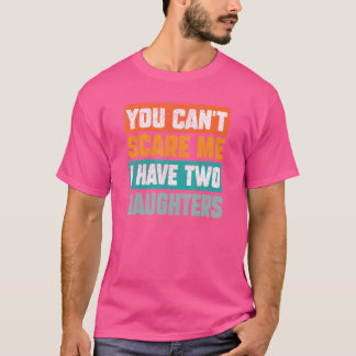 Du Kan Inte Skaffa Mig Jag Har Två Döttrar Fars Da T Shirt