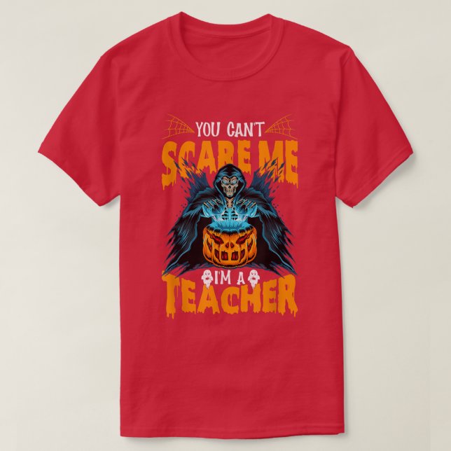 Du kan inte Skrämma att jag är Lärare Funny Hallow T Shirt (Design framsida)