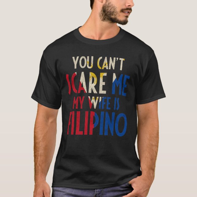 Du kan inte Skrämma att min fru är Filipino Funny  T Shirt (Framsida)
