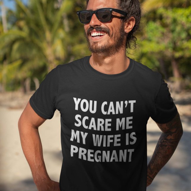 Du kan inte Skrämma att min fru är gravid T Shirt (Skapare uppladdad)