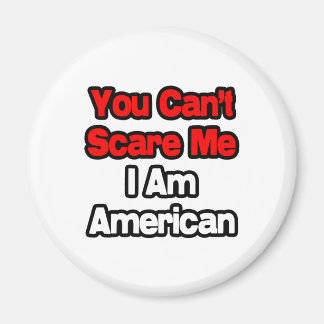 Du kan inte Skrämma mig...amerikan Magnet