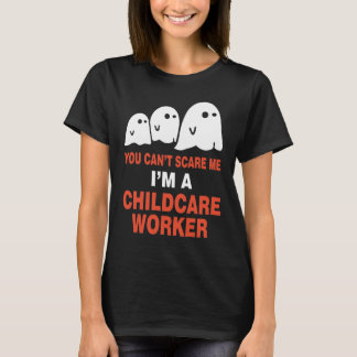 Du kan inte Skrämma mig att jag är barnvårdsarbeta T Shirt