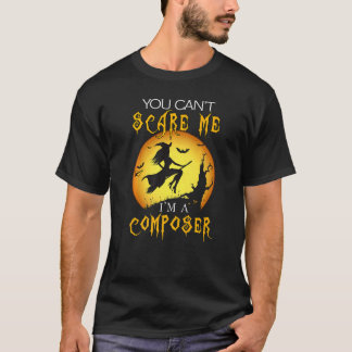 Du kan inte Skrämma mig att jag är Composer Hallow T Shirt