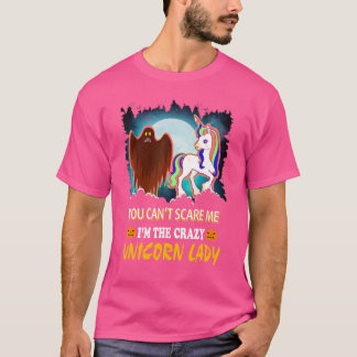 Du kan inte Skrämma mig att jag är Crazy Unicorn D T Shirt
