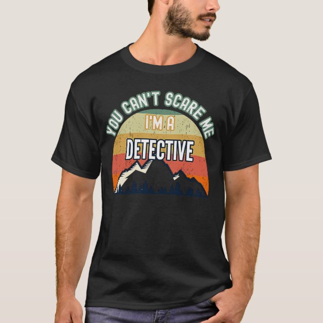 Du kan inte Skrämma mig att jag är detektiv T Shirt (Framsida)