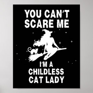 Du kan inte Skrämma mig att jag är en barnlös Cat Poster
