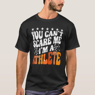 Du kan inte Skrämma mig att jag är en Idrottsman S T Shirt