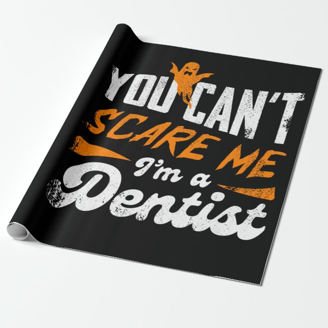 Du kan inte Skrämma mig att jag är en tandläkargåv Presentpapper (Utrullad)