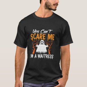 Du kan inte Skrämma mig att jag är en Waitress Hal T Shirt