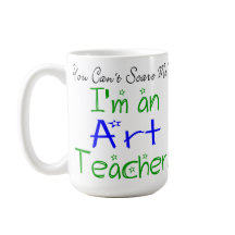 Du kan inte Skrämma mig att jag är konstlärare.