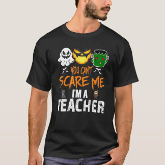 Du kan inte Skrämma mig att jag är lärare Hallowee T Shirt