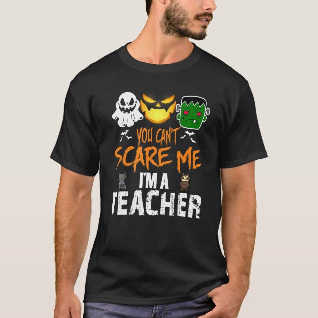 Du kan inte Skrämma mig att jag är lärare Hallowee T Shirt (Framsida)