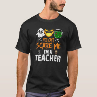 Du kan inte Skrämma mig att jag är lärare Hallowee T Shirt