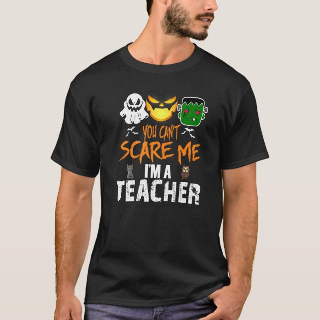 Du kan inte Skrämma mig att jag är lärare Hallowee T Shirt (Framsida)