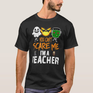 Du kan inte Skrämma mig att jag är lärare Hallowee T Shirt