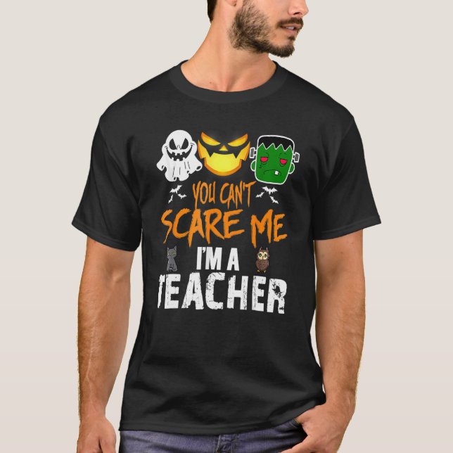 Du kan inte Skrämma mig att jag är lärare Hallowee T Shirt (Framsida)