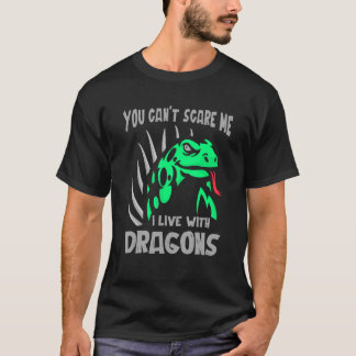 Du kan inte Skrämma mig att jag bor med Dragons Li T Shirt