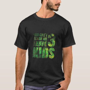 Du kan inte Skrämma mig att jag har 3 barn Far Pap T Shirt