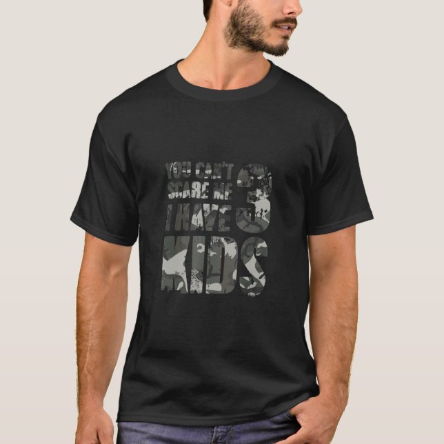 Du kan inte Skrämma mig att jag har 3 barn som lev T Shirt (Framsida)