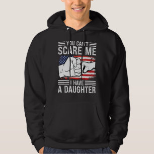 Du kan inte Skrämma mig att jag har en dotter Papp Hoodie