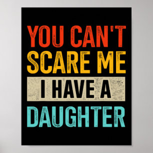 Du kan inte Skrämma mig att jag har en dotter till Poster