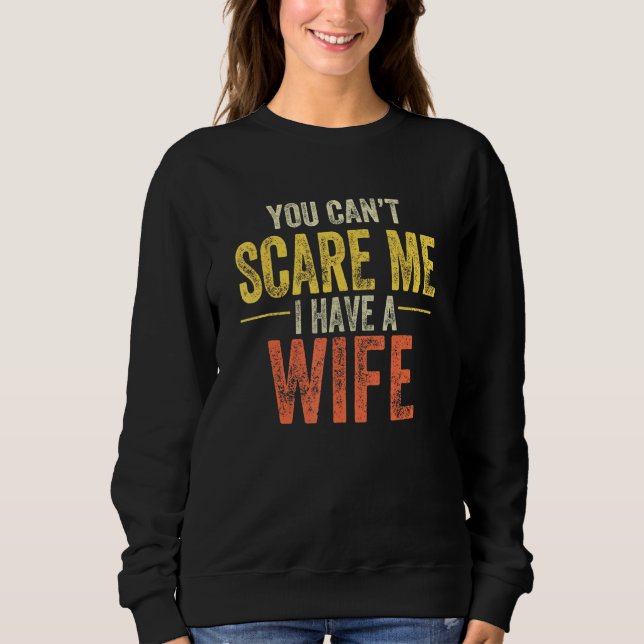 Du kan inte Skrämma mig att jag har en fru T Shirt (Framsida)