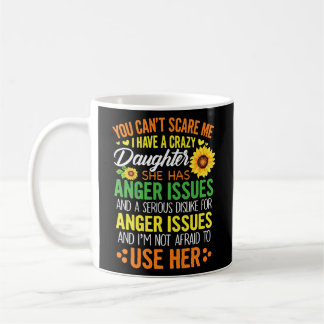 Du kan inte Skrämma mig att jag har en galen dotte Kaffemugg