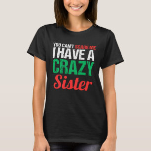 Du kan inte Skrämma mig att jag har en galen syste T Shirt